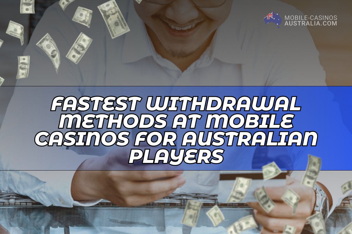 Fastest Withdrawal Methods At Mobile Casinos For Australian Players