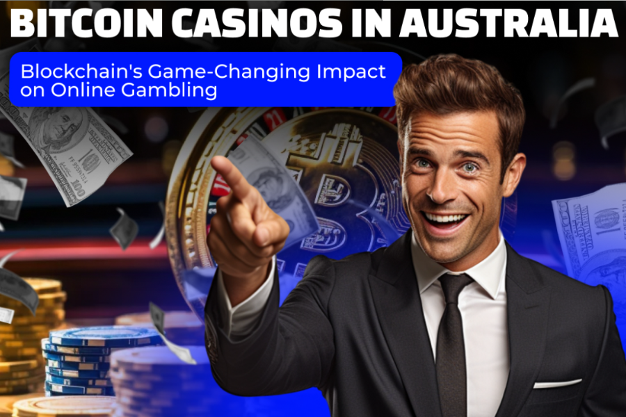 Bitcoin Casinos in Australia: Blockchain's Game-Changing Impact on Online Gambling